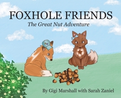 Foxhole Friends, The Great Nut Adventure B0BKS8T48K Book Cover
