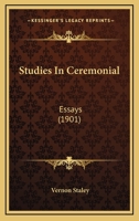 Studies In Ceremonial: Essays 1165917297 Book Cover