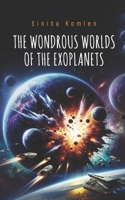 THE WONDROUS WORLDS OF THE EXOPLANETS B0FSMGV8BQ Book Cover