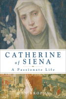 Catherine of Siena: A Passionate Life 193334637X Book Cover