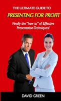 The Ultimate Guide to Presenting For Profit 1471095355 Book Cover