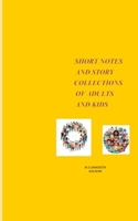 SHORT NOTES AND STORY COLLECTIONS OF ADULTS AND KIDS B0FZL49D23 Book Cover
