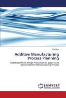 Additive Manufacturing Process Planning 3844309144 Book Cover