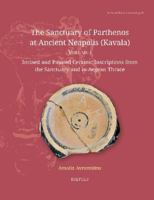 The Sanctuary of Parthenos at Ancient Neapolis (Kavala) Volume I: Incised and Painted Ceramic Inscriptions from the Sanctuary and in Aegean Thrace 2503614809 Book Cover