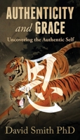 Authenticity and Grace: Uncovering the Authentic Self 1662955480 Book Cover