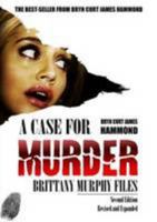 A Case for Murder: Brittany Murphy Files 099335095X Book Cover
