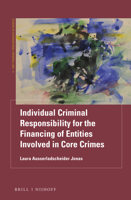 Individual Criminal Responsibility for the Financing of Entities involved in Core Crimes 9004470921 Book Cover