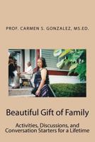 Beautiful Gift of Family: Activities, Discussions, and Conversation Starters for a Lifetime 1466432934 Book Cover