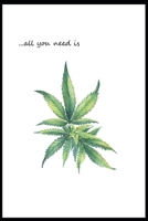 ...All You Need is Marijuana: Documenting Ideas During Cannabis Smoke Sessions (Smoked Out) 1695847466 Book Cover