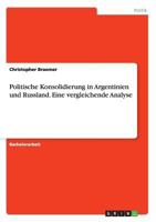 Politische Konsolidierung in Argentinien und Russland. Eine vergleichende Analyse 3668135207 Book Cover