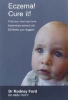 Cure Your Eczema: Find and Treat Your Food Allergies (Gluten Sensitive Series) 0473107732 Book Cover