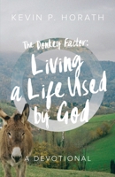 The Donkey Factor: Living a Life Used by God 1632964511 Book Cover