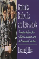 Booktalks, Bookwalks, and Read-Alouds: Promoting the Best New Children's Literature Across the Elementary Curriculum 156308810X Book Cover
