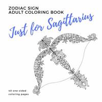 Just for Sagittarius Zodiac Sign Adult Coloring Book 0999029363 Book Cover