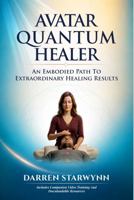 Becoming the Avatar You Are: 10 Steps to Activate Higher Consciousness, Healing Mastery and True Leadership 0972443509 Book Cover