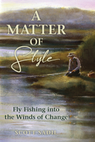 A Matter of Style: Essays on Fly Fishing, Travel, and the Sporting Life from Gray's Sporting Journal 0811777022 Book Cover