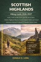 Scottish Highlands Hiking Guide 2026-2027: Iconic Trails to Ben Nevis and the Isle of Skye, Hidden Highland Routes, Scenic Coastal Walks and Smart Itineraries Beyond Scotland’s Crowded Tourist Paths B0GSBRYM1X Book Cover
