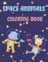 Space Animals Coloring Book: Cute Novelty Book Gift for Kids Ages 2-4, 4-8 Animals Becoming Astronaut, Riding Space Ships And Rockets (8.5 x 11 Inches) 1693167794 Book Cover