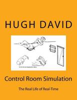 Control Room Simulation: The Craft of Real-Time Simulation in Real Life, describing how large scale real-time simulations are planned, executed and ... simulation to show what really happens. 1979383820 Book Cover