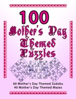 100 Mother's Day Themed Puzzles: Celebrate The Mother's Day Holiday By Doing FUN Puzzles! LARGE PRINT, 60 Mother's Day Themed Sudoku Puzzles, PLUS 40 Mother's Day Image Mazes! (On Target Puzzles) 1698375387 Book Cover