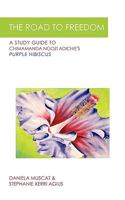 The Road To Freedom: A Study Guide To Chimamanda Ngozi Adichie's 'Purple Hibiscus' 1440189765 Book Cover
