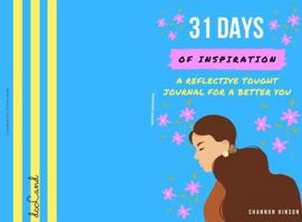 31 Days of Inspiration: A Reflective Thought Journal For A Better You 0578301717 Book Cover