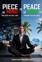 Piece of Mind or Peace of Mind?: The cost of sell-out versus finding the balance! B0HBV2H5MP Book Cover