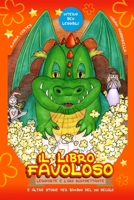 IL LIBRO FAVOLOSO: Leonforte e l'oro scoppiettante e altre favole per bambini del XXI secolo (Italian Edition) B0CWXGP2JG Book Cover