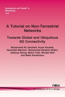 A Tutorial on Non-Terrestrial Networks: Towards Global and Ubiquitous 6g Connectivity (Foundations and Trends(r) in Engineering) 1638285144 Book Cover