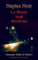Naples Noir: La Strada degli Americani (City Noir) 1912868970 Book Cover