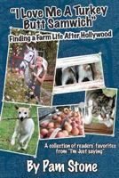 I Love Me a Turkey Butt Samwich: Finding a Farm Life After Hollywood 1475132638 Book Cover