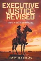 Executive Justice: Revised: Sequel to Executive Vengeance 163410384X Book Cover