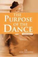 The Purpose Of The Dance: VOLUME 1 0595481744 Book Cover