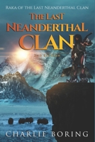 The Last Neanderthal Clan: Raka of the Last Neanderthal Clan 1638927391 Book Cover