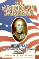 The American Partisan: Henry Lee and the Struggle for Independence, 1776-1780 1572492260 Book Cover