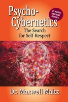 Psycho-Cybernetics The Search for Self-Respect 1953321194 Book Cover