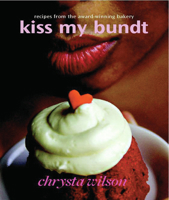 Kiss My Bundt: Recipes from the Award-Winning Bakery 0977412024 Book Cover