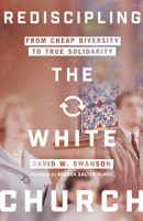 Rediscipling the White Church: From Cheap Diversity to True Solidarity 0830845976 Book Cover