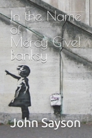 In the Name of Mercy Give B0GGC1N657 Book Cover