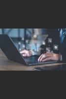 AI FOR SMALL BUSINESS: A PRACTICAL GUIDE TO HARNESSING ARTIFICIAL INTELLIGENCE FOR GROWTH B0DTP41MC4 Book Cover