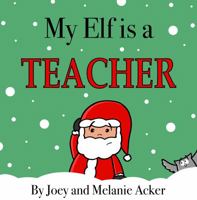 My Elf is a Teacher (The Wonder Who Crew Book 6) 1951046048 Book Cover