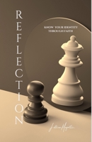 REFLECTION: KNOW YOUR IDENTITY THROUGH FAITH B0DVRJMY3P Book Cover