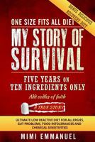 My Story of Survival: Five Years on Ten Ingredients Only, Ultimate Low Reactive Diet 1522734899 Book Cover