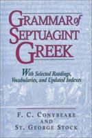 Grammar of Septuagint Greek: With Selected Readings, Vocabularies, and Updated Indexes 1565636651 Book Cover