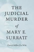 Judicial Murder of Mary E. Surratt 1500143030 Book Cover