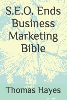 S.E.O. Ends Business Marketing Bible B0F3DPLKJ7 Book Cover