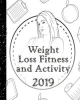 Weight Loss, Fitness and Activity 2019: With Coloring Feature - One Step at a Time Toward Health 1723777838 Book Cover