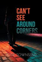 Can't See Around Corners 0645326208 Book Cover