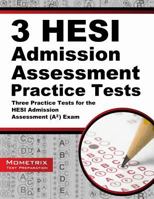 3 Hesi Admission Assessment Practice Tests: Three Practice Tests for the HESI Admission Assessment (A2) Exam 1627336915 Book Cover