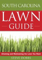 The South Carolina Lawn Guide: Attaining and Maintaining the Lawn You Want 1591864216 Book Cover